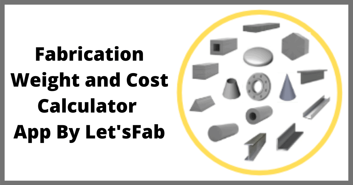 Fabrication Weight and Cost Calculator App by Let'sFab Let'sFab